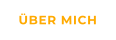 ÜBER MICH