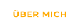 ÜBER MICH