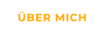 ÜBER MICH